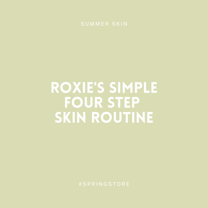 Roxie's Simple Four Step Skin Routine